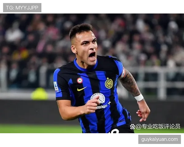 劳塔罗关键战进球含金量：效率表现与战术价值解析